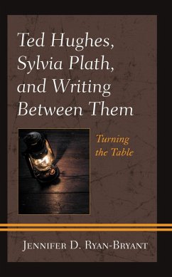 Ted Hughes, Sylvia Plath, and Writing Between Them (eBook, ePUB) - Ryan-Bryant, Jennifer D.