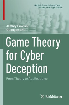 Game Theory for Cyber Deception - Pawlick, Jeffrey;Zhu, Quanyan