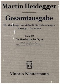 Die Geschichte des Seyns. 1. Die Geschichte des Seyns (1938/40) 2. Koinón. Aus der Geschichte des Seyns (1939) - Heidegger, Martin