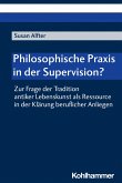 Philosophische Praxis in der Supervision?