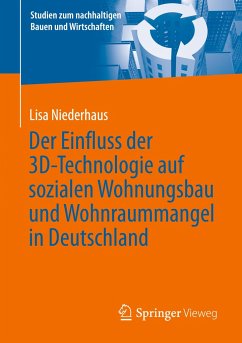 Der Einfluss der 3D-Technologie auf sozialen Wohnungsbau und Wohnraummangel in Deutschland - Niederhaus, Lisa