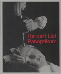 Herbert List. Panoptikum - List, Herbert;Kästner, Erik;Mühlenberend, Sandra;Faber, Monika