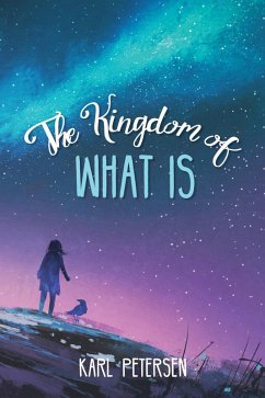 The Kingdom of What Is (eBook, ePUB) - Petersen, Karl