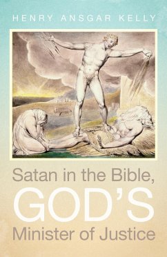 Satan in the Bible, God's Minister of Justice (eBook, ePUB) - Kelly, Henry Ansgar