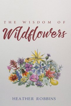 The Wisdom of Wildflowers (eBook, ePUB)