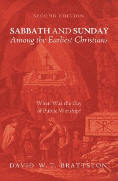 Sabbath and Sunday among the Earliest Christians, Second Edition (eBook, ePUB) - Brattston, David W. T.