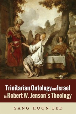 Trinitarian Ontology and Israel in Robert W. Jenson's Theology (eBook, ePUB) - Lee, Sang Hoon