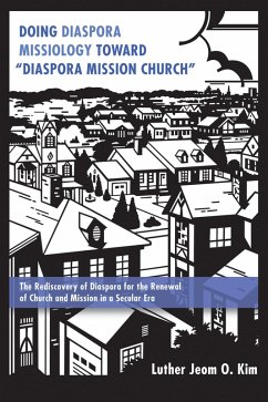 Doing Diaspora Missiology Toward &quote;Diaspora Mission Church&quote; (eBook, ePUB)