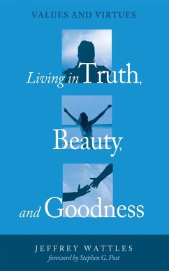 Living in Truth, Beauty, and Goodness (eBook, ePUB)