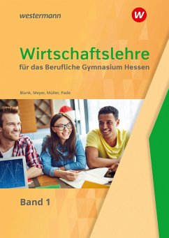 Wirtschaftslehre 1. Schulbuch. Für das Berufliche Gymnasium in Hessen - Müller, Helmut;Blank, Andreas;Pade, Peter