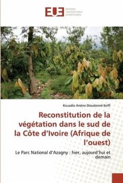 Reconstitution de la végétation dans le sud de la Côte d¿Ivoire (Afrique de l¿ouest) - Koffi, Kouadio Arsène Dieudonné