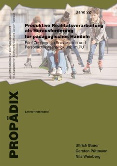 Produktive Realitätsverarbeitung als Herausforderung für pädagogisches Handeln - Bauer, Ullrich;Püttmann, Carsten;Weinberg, Nils