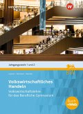 Volkswirtschaftliches Handeln. Volkswirtschaftslehre für das Berufliche Gymnasium in Baden-Württemberg, Jahrgangsstufe 1 + 2: Schulbuch