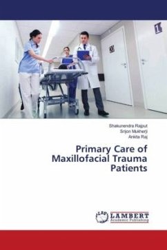 Primary Care of Maxillofacial Trauma Patients - Rajput, Shakunendra;Mukherji, Srijon;Raj, Ankita