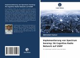 Implementierung von Spectrum Sensing: 5G Cognitive Radio Network auf USRP