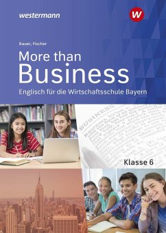 More than Business 6. Schülerband. Englisch an der Wirtschaftsschule in Bayern - Fischer, Elena;Bauer, Thomas