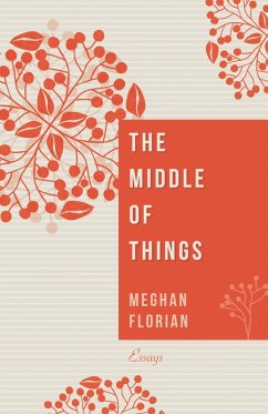 The Middle of Things (eBook, ePUB) - Florian, Meghan