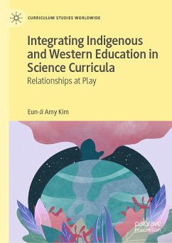 Integrating Indigenous and Western Education in Science Curricula (eBook, PDF) - Kim, Eun-Ji Amy