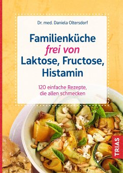 Familienküche frei von Laktose, Fructose, Histamin (eBook, ePUB) - Oltersdorf, Daniela