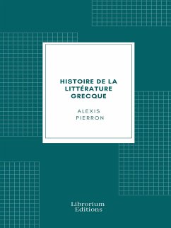 Histoire de la littérature grecque (eBook, ePUB) - Pierron, Alexis