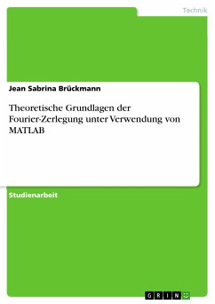 Theoretische Grundlagen der Fourier-Zerlegung unter Verwendung von MATLAB (eBook, PDF) - Brückmann, Jean Sabrina