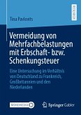 Vermeidung von Mehrfachbelastungen mit Erbschaft- bzw. Schenkungsteuer (eBook, PDF)