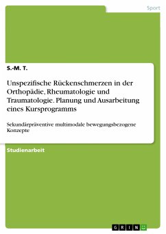 Unspezifische Rückenschmerzen in der Orthopädie, Rheumatologie und Traumatologie. Planung und Ausarbeitung eines Kursprogramms (eBook, PDF) - T., S. -M.