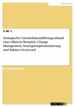 Strategische Unternehmensführung anhand eines fiktiven Beispiels. Change Management, Strategieimplementierung und Balance-Scorecard (eBook, PDF)