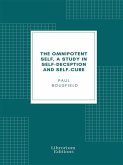 The omnipotent self, a study in self-deception and self-cure (eBook, ePUB)