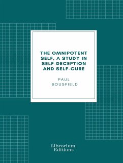 The omnipotent self, a study in self-deception and self-cure (eBook, ePUB) - Bousfield, Paul