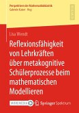 Reflexionsfähigkeit von Lehrkräften über metakognitive Schülerprozesse beim mathematischen Modellieren (eBook, PDF)