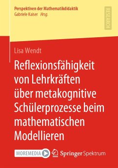 Reflexionsfähigkeit von Lehrkräften über metakognitive Schülerprozesse beim mathematischen Modellieren (eBook, PDF) - Wendt, Lisa