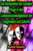 Die Kernpunkte der sozialen Frage in den Lebensnotwendigkeiten der Gegenwart und Zukunft (eBook, ePUB)