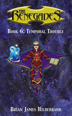 The Renegades Book 6: Temporal Trouble (eBook, ePUB) - Hildebrand, Brian