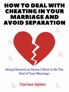 How to Deal with Cheating in Marriage and Avoid Separation (eBook, ePUB) - Valdez, Clarissa