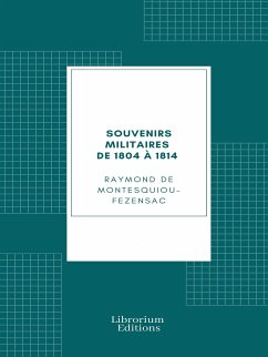 Souvenirs militaires de 1804 à 1814 (eBook, ePUB) - de Montesquiou-Fezensac, Raymond