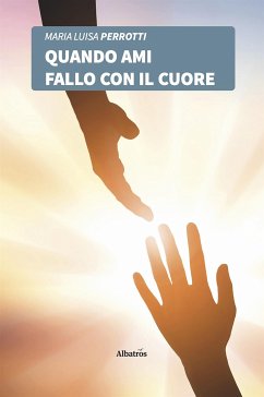 Quando ami fallo con il cuore (eBook, ePUB) - Luisa Perrotti, Maria