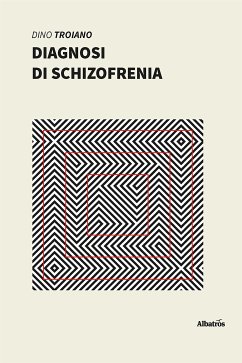 Diario di schizofrenia (eBook, ePUB) - Troiano, Dino