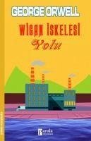 Wigan Iskelesi Yolu - Orwell, George