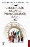 Gencler Icin Osmanli Imparatorlugu 1877
