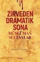 Zirveden Dramatik Sona Müslüman Sultanlar - Azimli, Mehmet