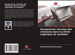 Perspectives récentes des chalcones dans la chimie organique de synthèse - Khanusiya, Mahammad Ali