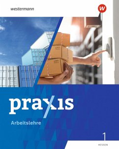 Praxis Arbeitslehre 1. Schulbuch. Für Hessen - Auer , Kathrin;Fletemeyer, Tina;Friebel-Piechotta, Stephan