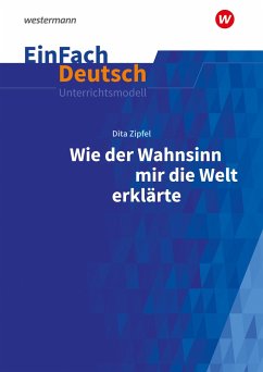 Wie der Wahnsinn mir die Welt erklärte. EinFach Deutsch Unterrichtsmodelle - Kurze, Christian