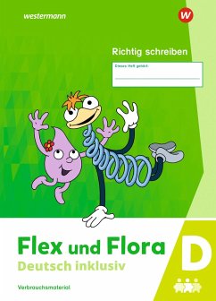 Flex und Flora - Deutsch inklusiv. Heft Richtig schreiben inklusiv D