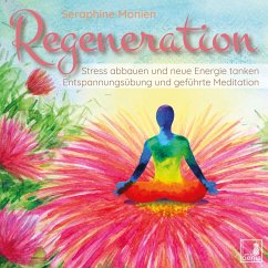Regeneration {Stress abbauen, neue Energie tanken, innere Ruhe finden} geführte Meditation CD   Entspannungsübung   Gedankenkarussell stoppen   Vergangenheit loslassen