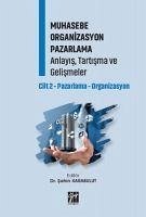 Muhasebe Organizasyon Pazarlama Anlayis, Tartisma ve Gelismeler Cilt 2 - Karabulut, Sahin