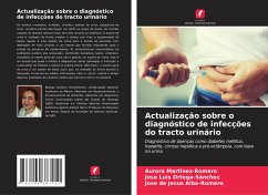 Actualização sobre o diagnóstico de infecções do tracto urinário - Martinez-Romero, Aurora;Ortega-Sánchez, José Luis;Alba-Romero, José de Jesús