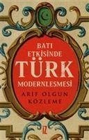Bati Etkisinde Türk Modernlesmesi - Olgun Közleme, Arif