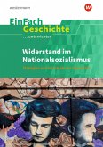 Widerstand im Nationalsozialismus. EinFach Geschichte ...unterrichten